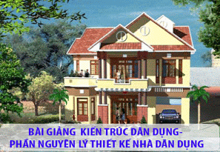 Bài giảng kiến trúc dân dụng – Phần nguyên lý thiết kế nhà dân dụng