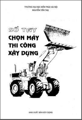 Sổ tay chọn máy thi công xây dựng – Nguyễn Tiến Thụ