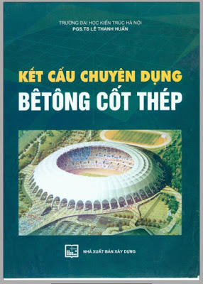 Kết cấu chuyên dụng bê tông cốt thép Pgs. Ts Lê Thanh Huấn