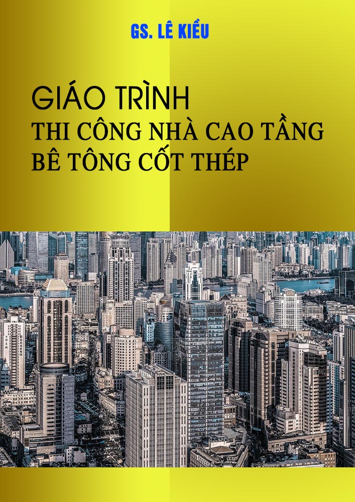 Giáo trình Thi công Nhà Cao Tầng BTCT – Pgs Lê Kiều