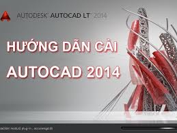 Hướng dẫn tải và cài đặt phần mềm autocad 2014