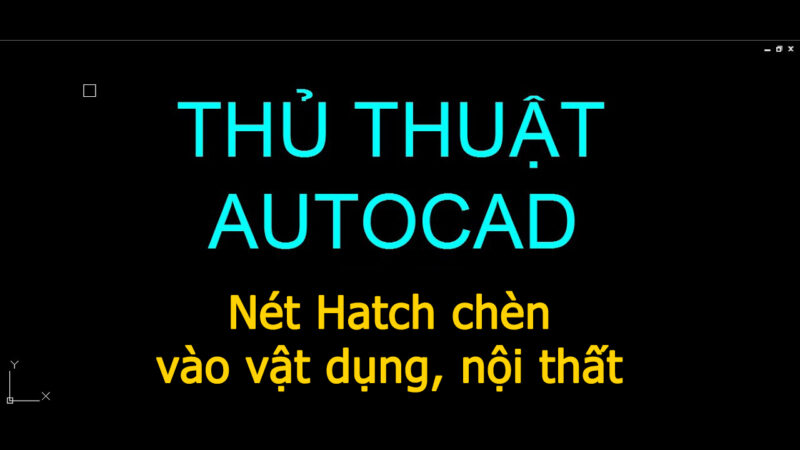 Xử lí sự cố nét Hatch chèn vào vật dụng, nội thất trong autocad